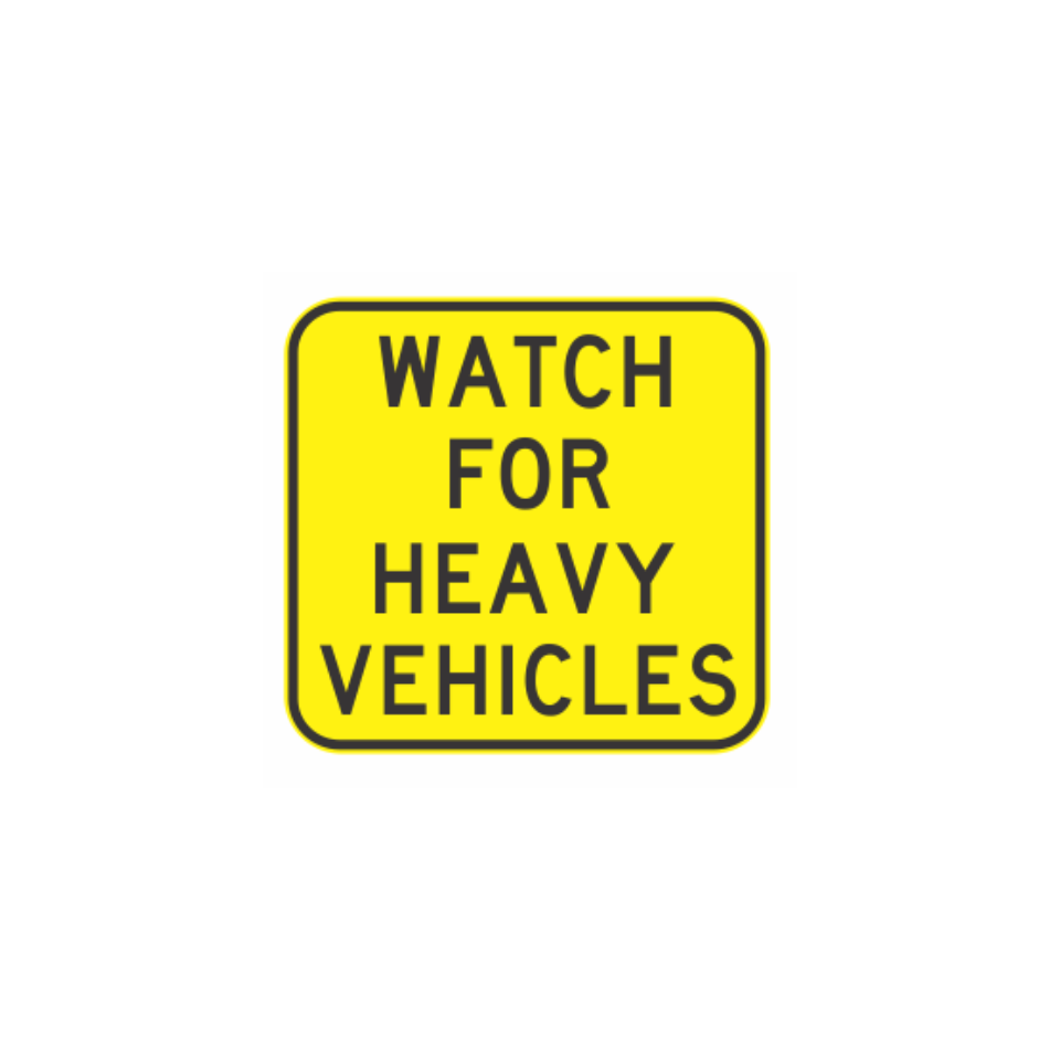 Watch For Heavy Vehicles - 900mm x 800mm